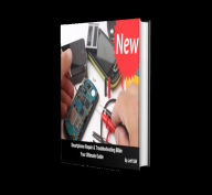 Title: The Definitive Guide to Smartphone Repair & Troubleshooting, Author: Jeff Cliff