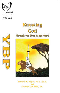 Title: Knowing God: Through the Eyes in My Heart, Author: Christian Life Skills Inc.