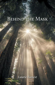 Title: Behind the Mask, Author: Laurie Forrest