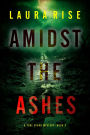 Amidst the Ashes (A Tori Spark FBI Suspense ThrillerBook Three)