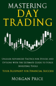 Title: Mastering Day Trading, Author: Morgan Price