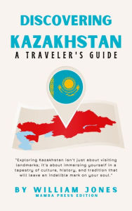 Title: Discovering Kazakhstan, Author: William Jones
