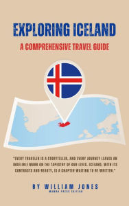 Title: Exploring Iceland: A Comprehensive Travel Guide, Author: William Jones