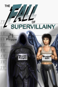 Title: The Fall of Supervillainy, Author: C. T. Phipps