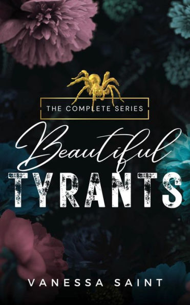 Beautiful Tyrants: The Complete Series: A Dark Bully Reverse Harem Romance Boxed Set