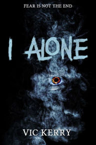 Title: I Alone, Author: Vic Kerry