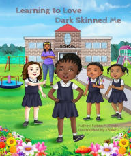 Title: Learning to Love Dark Skinned Me, Author: Katina M. Davis