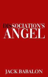 Title: Dissociation's Angel, Author: Jack Babalon