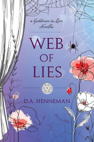 Title: Web Of Lies: A Goddesses In Love Novella, Author: D. A. Henneman