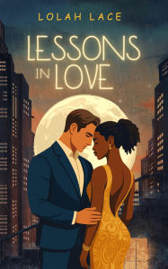 Title: Lessons In Love, Author: Lolah Lace