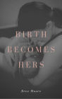 Birth Becomes Hers: Choosing Homebirth