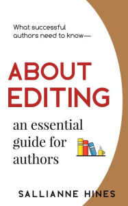 Title: ABOUT EDITING an essential guide for authors, Author: Sallianne Hines