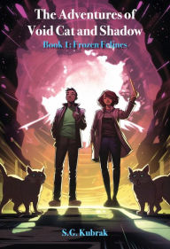 Title: The Adventures of Void Cat and Shadow: Book 1: Frozen Felines, Author: S. G. Kubrak