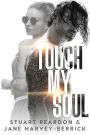 Touch My Soul: A Novella