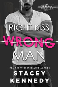 Title: Right Kiss Wrong Man, Author: Stacey Kennedy