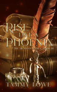 Title: Rise Like a Phoenix, Author: Tammy Lowe