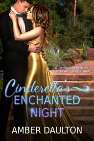 Title: Cinderella's Enchanted Night: A Contemporary Romance with a Magical Twist, Author: Amber Daulton