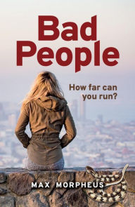 Title: Bad People: How Far Can You Run?, Author: Max Morpheus