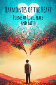 Title: HARMONIES OF THE HEART: Poems of Love, Peace and Faith, Author: Paul Anderson