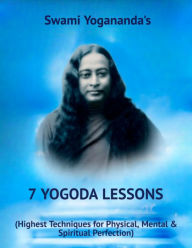 Title: Swami Yogananda's 7 YOGODA Lessons, Author: Swami Yogananda