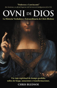 Title: OVNI de DIOS: La Historia Verdadera y Extraordinaria de Chris Bledsoe, Author: Chris Bledsoe