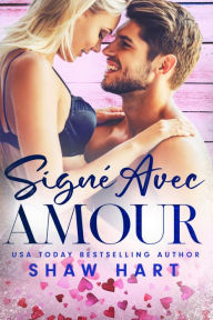 Title: Signé Avec Amour, Author: Shaw Hart