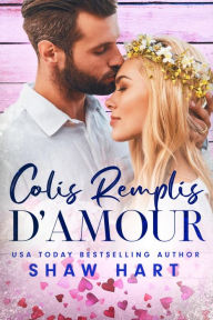 Title: Colis Remplis D'Amour, Author: Shaw Hart