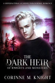 Title: The Dark Heir: A Supernatural Academy Paranormal Romance, Author: Corinne M. Knight