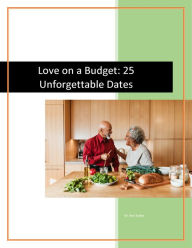 Title: Love on a Budget: 25 Unforgettable Dates, Author: Ken Taylor