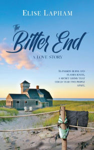 Title: The Bitter End: A Love Story, Author: Elise Lapham