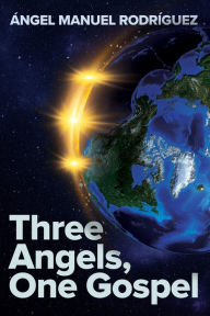 Title: Three Angels, One Gospel, Author: Ángel Manuel Rodríguez