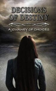 Title: Decisions of Destiny: A Journey of Choices, Author: Jose Aguiar