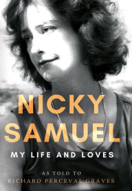 Title: Nicky Samuel: My Life and Loves, Author: Richard Perceval Graves