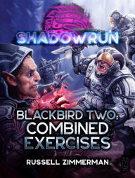 Title: Shadowrun: Blackbird Two: Combined Exercises, Author: Russell Zimmerman