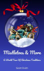 Mistletoes and More: A World Tour Of Christmas Traditions