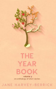 Title: The Year Book - an anthology of short stories (Volume 3): Volume 3, Author: Jane Harvey-berrick