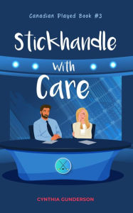 Title: Stickhandle With Care, Author: Cynthia Gunderson