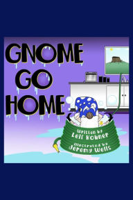 Title: Gnome Go Home, Author: Leif Kohner
