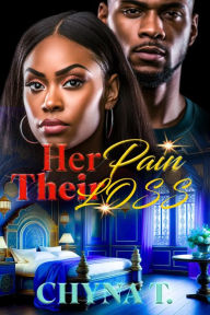 Title: Her Pain, Their Loss, Author: Chyna T.