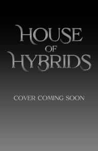 Title: House of Hybrids: The Castors of Wrynford Book Two, Author: Savannah J. Goins