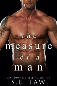 Title: The Measure of a Man: A Best Friend's Dad Alpha Male Romance, Author: S. E. Law