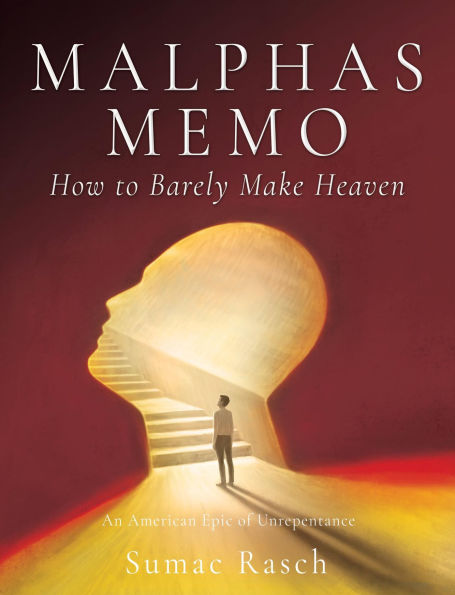 Malphas Memo How to Barely Make Heaven: An American Epic of Unrepentance