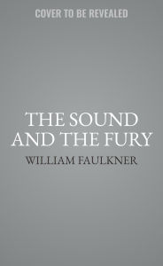 Title: The Sound and the Fury, Author: William Faulkner