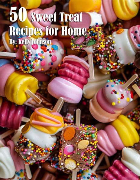 50 Sweet Treat Recipes for Home