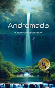 Title: Andromeda: A Science Fiction Novel, Author: Charles Lee