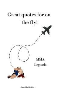 Title: Great quotes for on the Fly!: MMA Legends, Author: Carroll Publishing