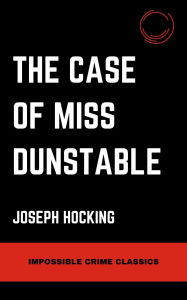 Title: The Case of Miss Dunstable, Author: Joseph Hocking