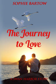 Title: The Journey to Love: A Small-Town, Later-in-Love Mystery Romance, Author: Sophie Bartow