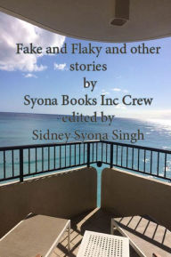 Title: Fake and Flaky and Other Stories, Author: Sidney Singh