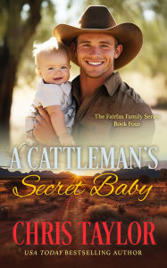 Title: A Cattleman's Secret Baby, Author: Chris Taylor